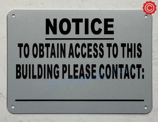 NOTICE TO OBTAIN ACCESS TO THIS BUILDING PLEASE CONTACT SIGN (ALUMINUM SIGNS 8X8.5)