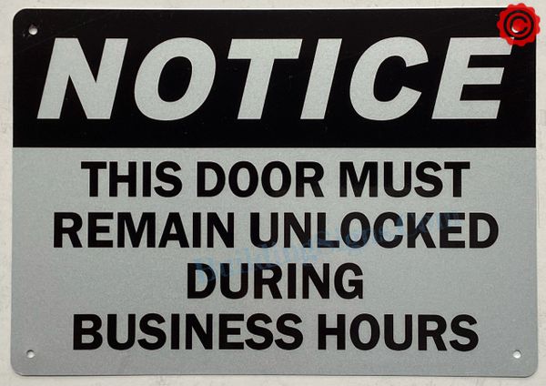 THIS DOOR MUST REMAIN UNLOCKED DURING BUSINESS HOURS SIGN- WHITE BACKGROUND (ALUMINUM SIGNS 7X10)