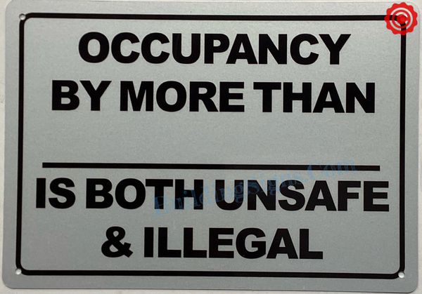 OCCUPANCY BY MORE THAN_ IS BOTH UNSAFE AND ILLEGAL SIGN (ALUMINUM SIGNS 7X10)