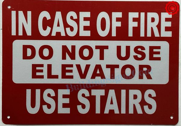 IN CASE OF FIRE DO NOT USE ELEVATOR USE STAIRS SIGN (ALUMINUM SIGNS 10X12)