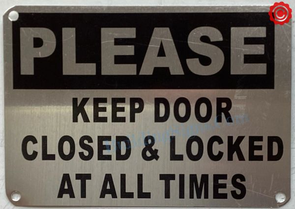 PLEASE KEEP DOOR CLOSED AND LOCKED AT ALL TIMES SIGN (ALUMINUM SIGNS 8X8.5)