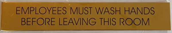 EMPLOYEES MUST WASH HANDS BEFORE LEAVING THIS ROOM SIGN – GOLD ALUMINUM (2X11.75)