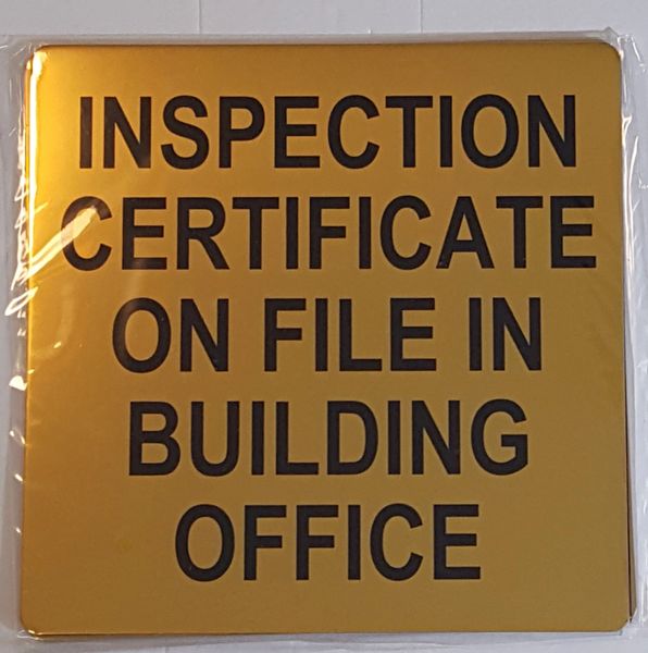 INSPECTION CERTIFICATE ON FILE IN BUILDING OFFICE SIGN – GOLD ALUMINUM (8X8)