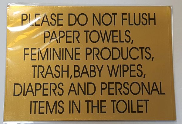 PLEASE DO NOT FLUSH PAPER TOWELS, FEMININE PRODUCTS, TRASH, BABY WIPES, DIAPERS AND PERSONAL ITEMS IN THE TOILET SIGN – GOLD ALUMINUM (10X7)