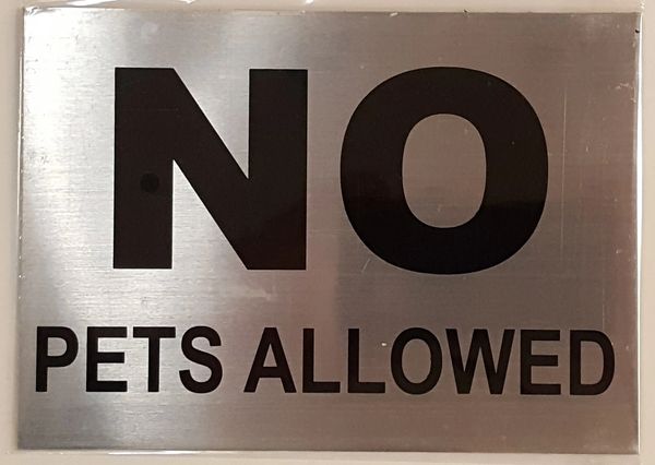 NO PETS ALLOWED SIGN- BRUSHED ALUMINUM (5X7)