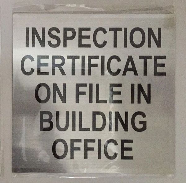 INSPECTION CERTIFICATE ON FILE IN BUILDING OFFICE SIGN- BRUSHED ALUMINUM (7X8.5)