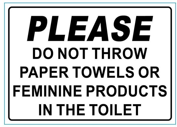 DO NOT THROW PAPER TOWELS OR FEMININE PRODUCTS IN THE TOILET SIGN - PURE WHITE (5X7)