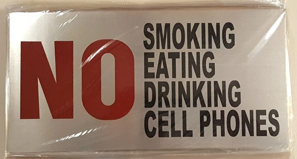 NO SMOKING NO EATING NO DRINKING NO CELL PHONES SIGN – BRUSHED ALUMINUM (6X12)
