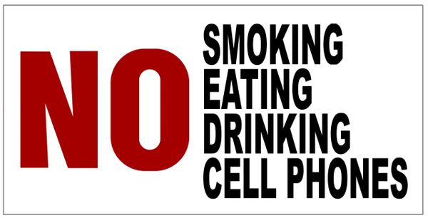 NO SMOKING NO EATING NO DRINKING NO CELL PHONES SIGN - PURE WHITE (6X12)