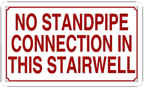 NO STANDPIPE CONNECTION IN THIS STAIRWELL SIGN (ALUMINUM SIGN SIZED 6X10)