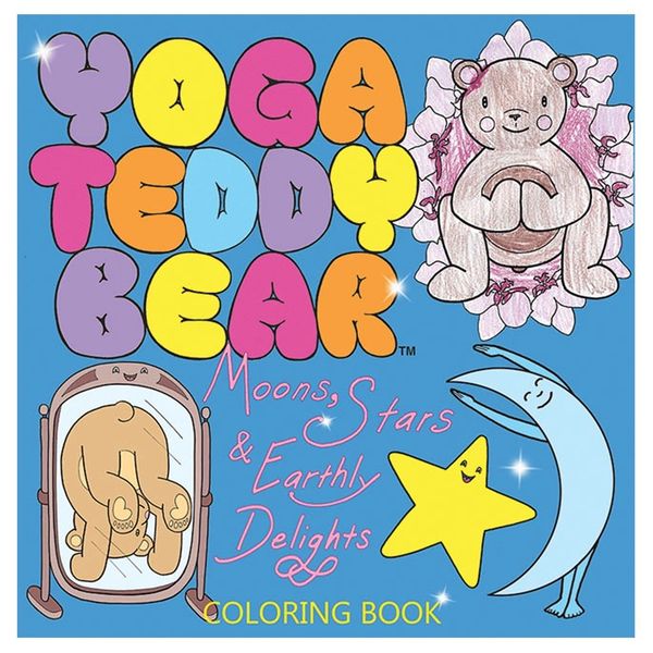 6+ Yoga Teddy Bear Moons, Stars & Earthly Delights Coloring Book