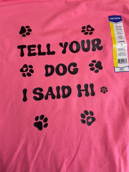 Tell your dog I said Hi Adult TShirt