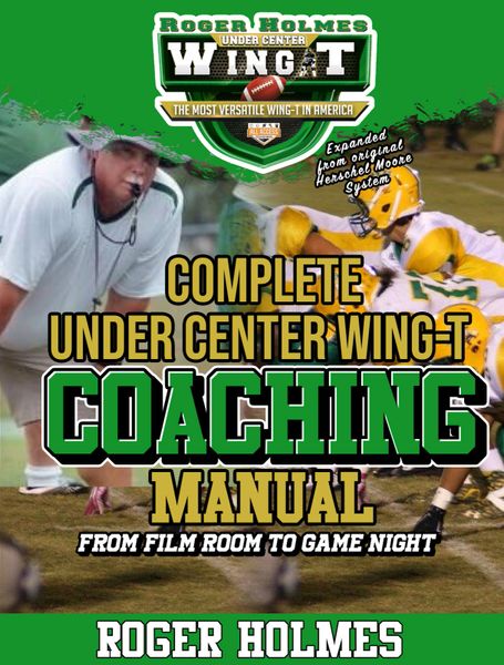 Under Center Wing T Coaching Manual "From the Film Room to the Game Field"