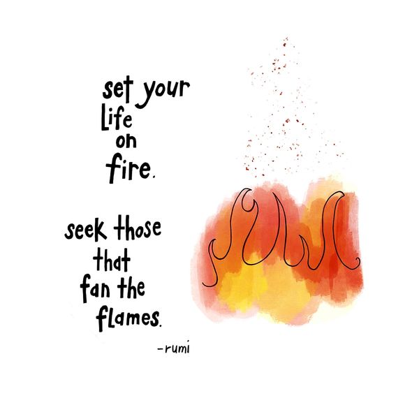Set Your Life on Fire - Rumi