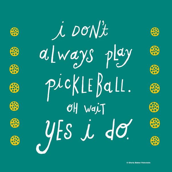 I Don't Always Play Pickleball