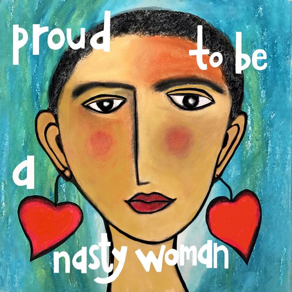 Proud to Be a Nasty Woman