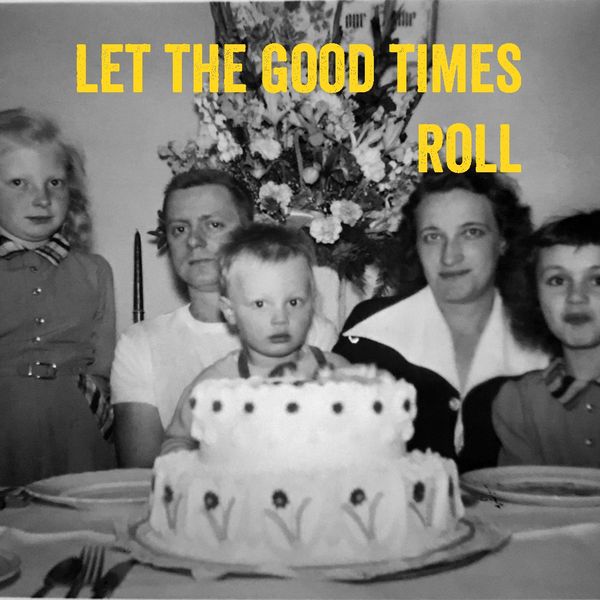 Let The Good Times Roll