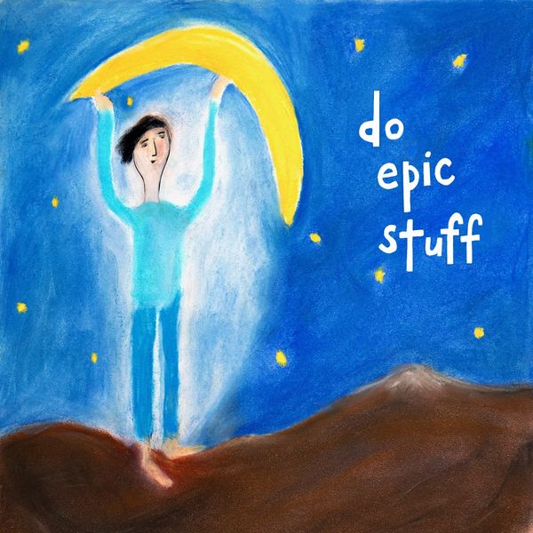 Do Epic Stuff