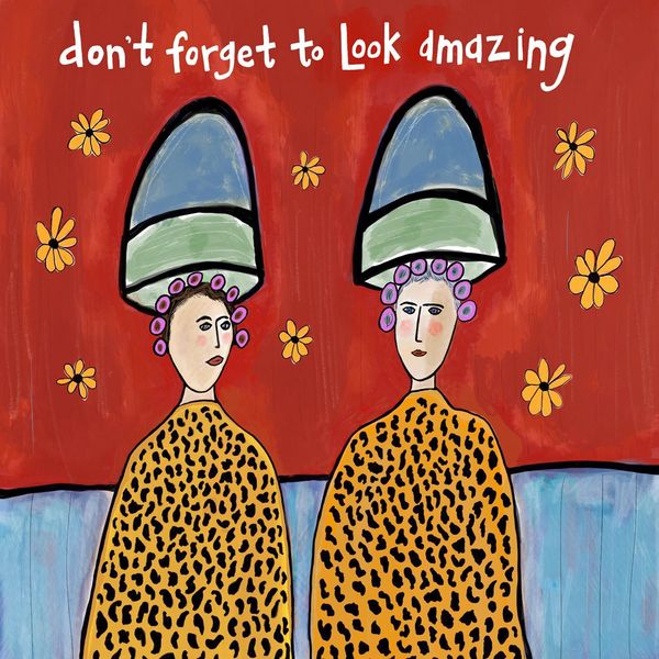 Don't Forget to Look Amazing