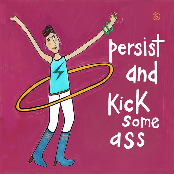 Persist and Kick Some Ass