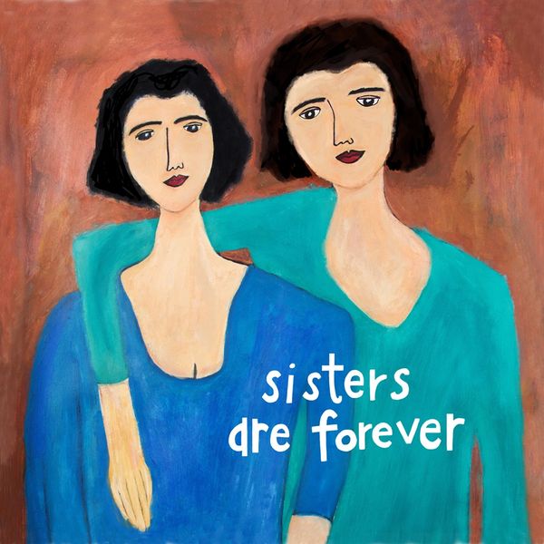 Sisters Are Forever