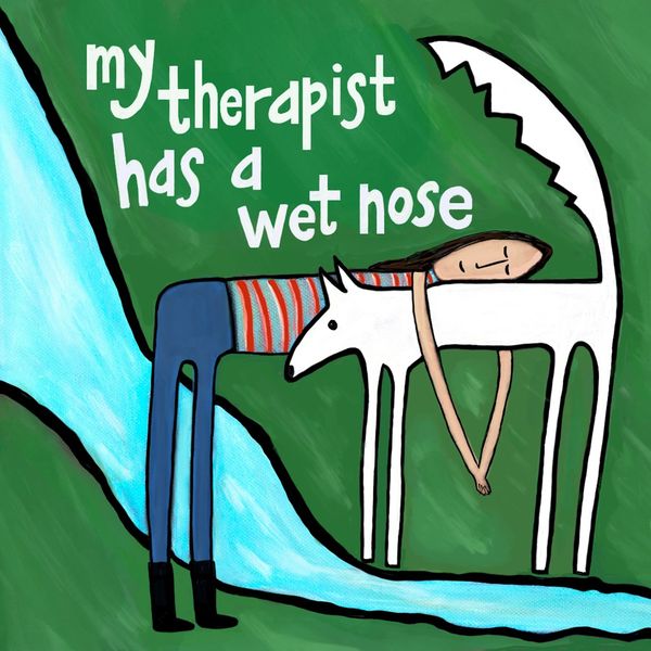My Therapist Has a Wet Nose