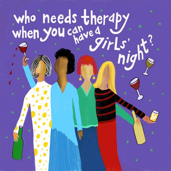 Who Needs Therapy When You Can Have a Girls' Night?