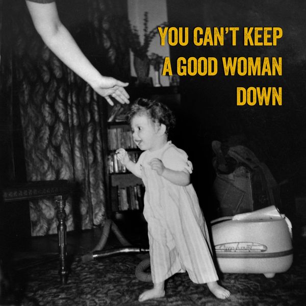 You Can't Keep a Good Woman Down