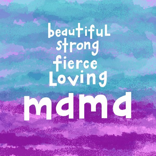 Beautiful Strong Fierce Loving Mama