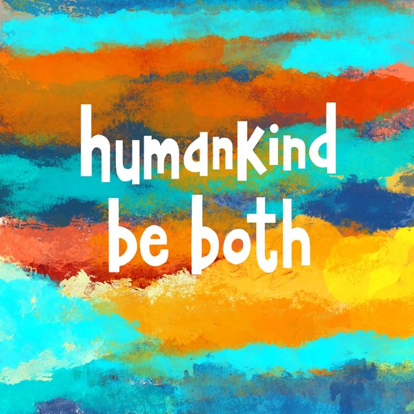 Human Kind Be Both (Words only)