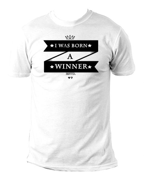 Crew Neck T with I Was Born a Winner design.