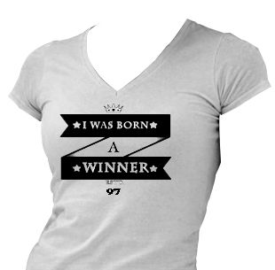 V Neck T with I Was Born a Winner design