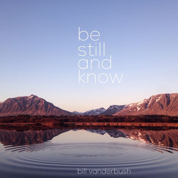 Be Still and Know