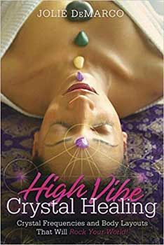 High Vibe Crystal Healing, by Jolie DeMarco