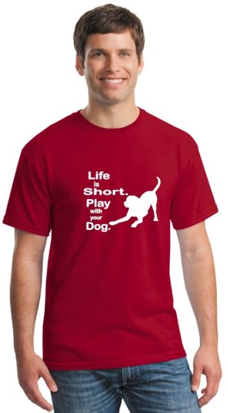 Life is Short. Play with Your Dog Unisex T-shirt