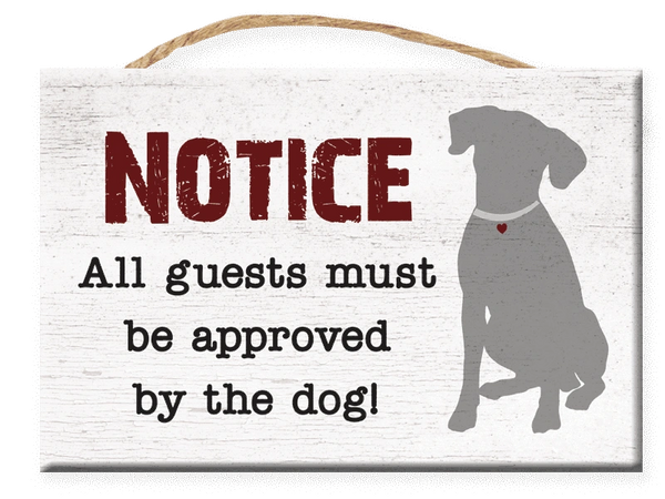 Notice All Guests Must Be Approved by the Dog - Rectangle Sign