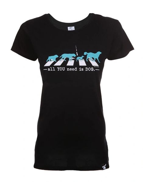Ladies T-Shirt: All You Need Is Dog