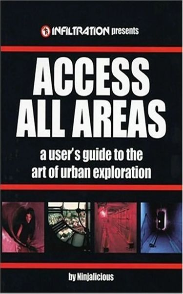 Book- Access All Areas: A User's Guide to the Art of Urban Exploration