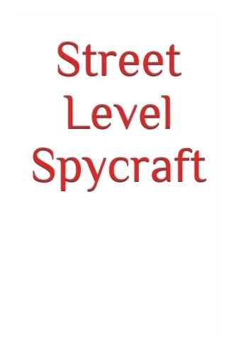 Book- Street Level Spycraft: The Art of Intelligence for Everyday Life (The Archangel Intelligence Series)