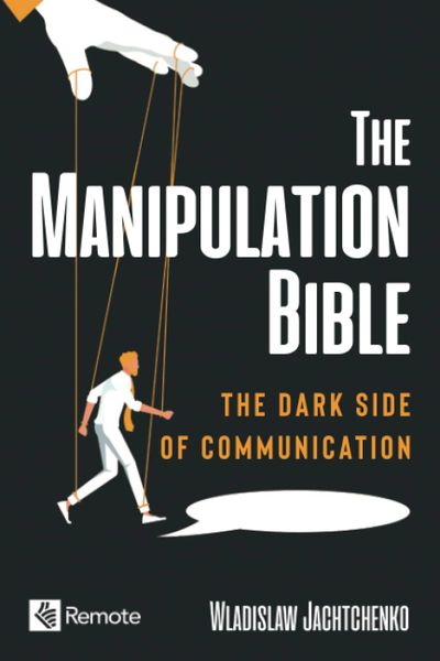 Book- The Manipulation Bible: The Dark Side of Communication