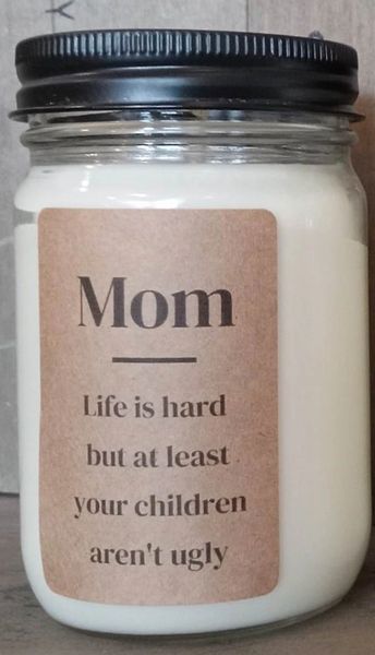 Mom Life Is Hard At Least Your Children Aren't Ugly - Custom Candle – KKH  Candles