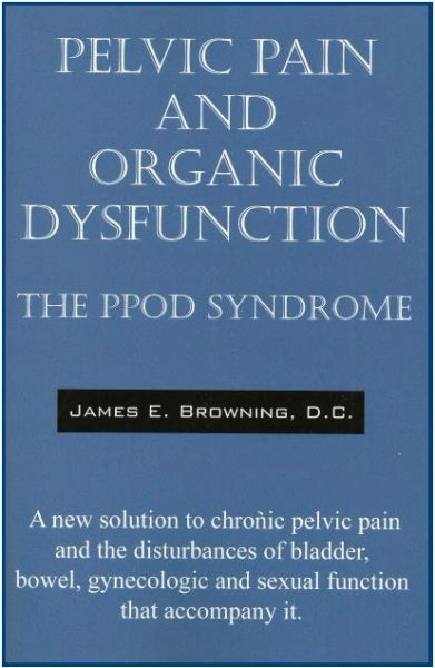 Pelvic Pain and Organic Dysfunction: The PPOD Syndrome - By: J Browning ...