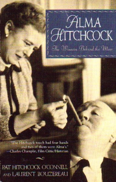 Alma Hitchcock - The Woman Behind The Man by Pat Hitchcock O'Connell