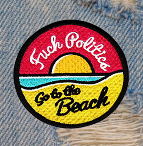 Cute & Funny Political "Eff Politics - Go To The Beach" Patch 7.5cm Applique