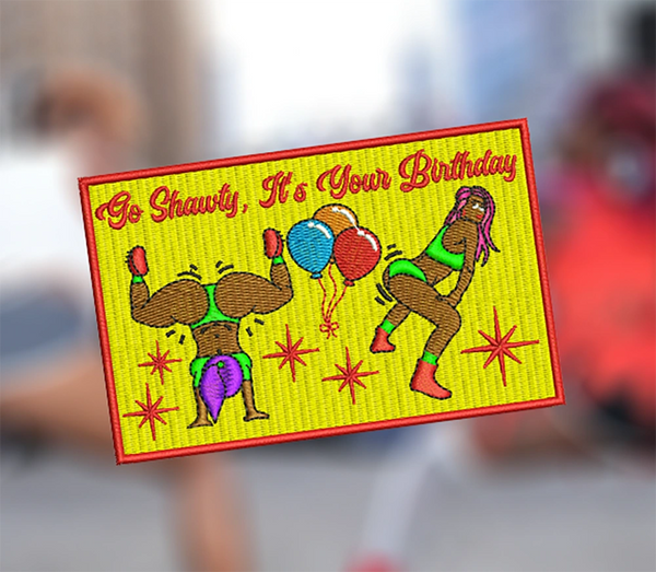 Go Shawty Birthday Twerking Patch 11cm / 4.3 inch