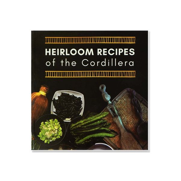 Heirloom Recipes of the Cordillera by Judy Cariño- Fangloy