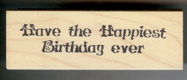 Rubber Stamp J1E-89, Saying Happiest Birthday Ever S2