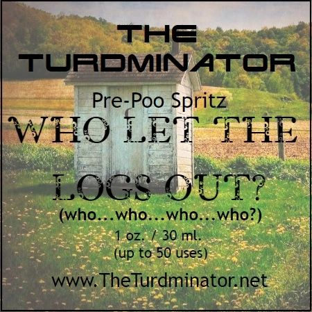 Who Let The Logs Out? - The Turdminator pre-poo spritz