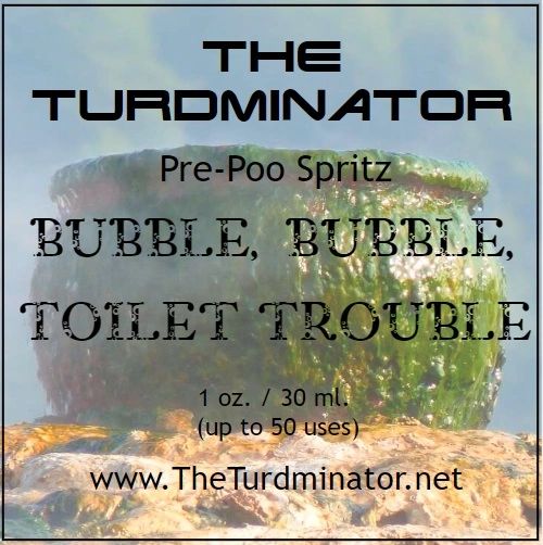 Bubble, Bubble, Toilet Trouble - The Turdminator pre-poo spritz