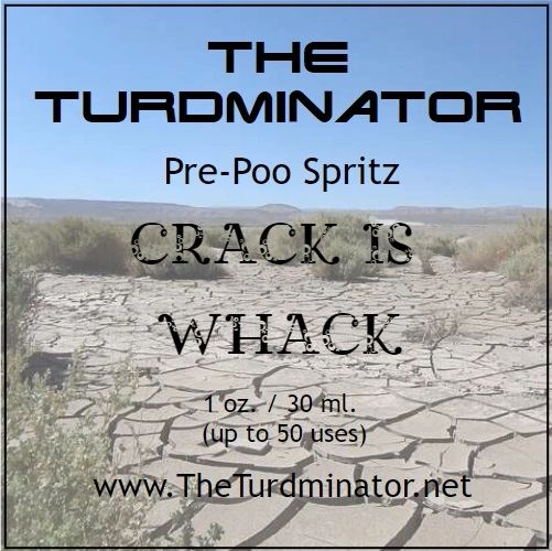 Crack Is Whack - The Turdminator pre-poo spritz
